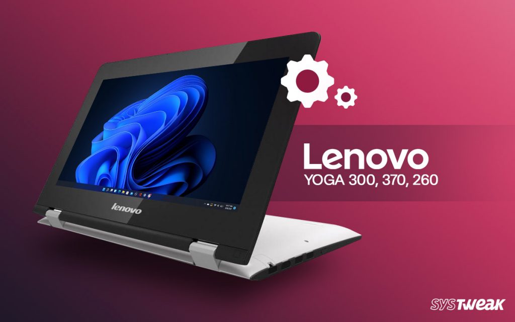 How to Update Lenovo Yoga 300, 370, 260 Drivers In Windows PC