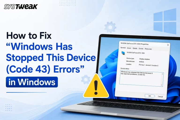 How to Fix “Windows has stopped this device” Code 43 Errors