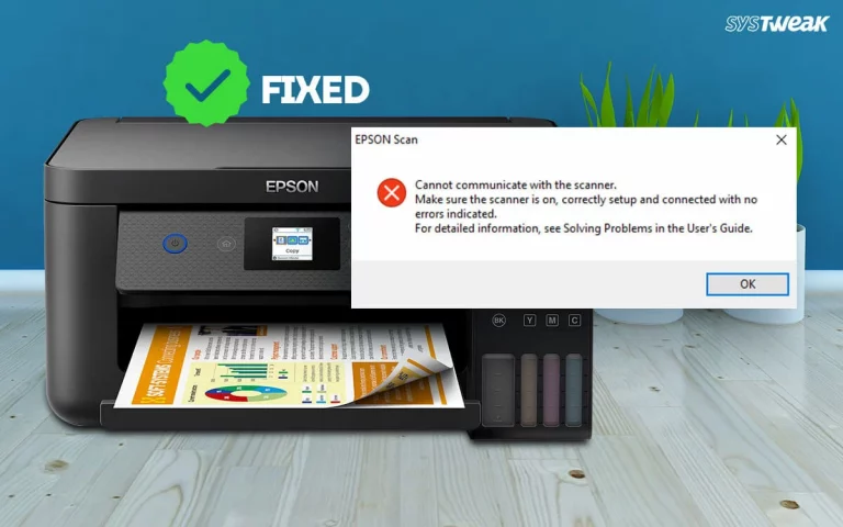 Fixed – Epson Scan Cannot Communicate With the Scanner