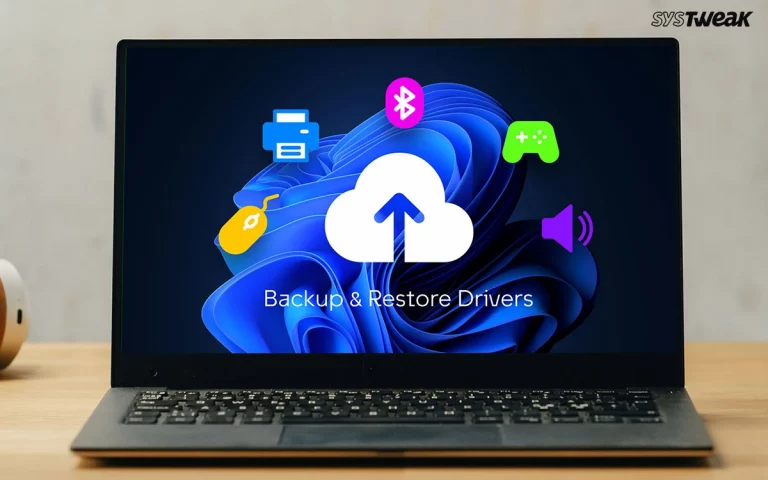 5 Easy Ways to Backup & Restore Your PC Drivers – Do not Skip #3!