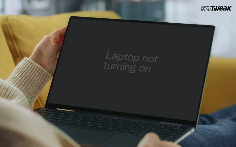 Laptop Not Turning On Issues Taking Over? Here are 10 Ways To Fix Them