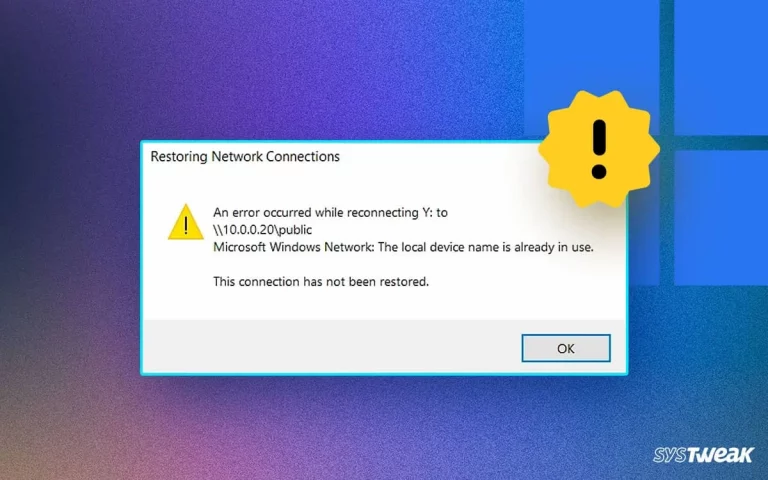 5 Fixes for the ‘The Local Device Name is Already in Use’ Error on Windows