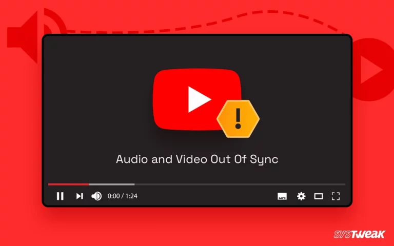 Ways to Fix YouTube Audio and Video Out Of Sync on Windows Easily!
