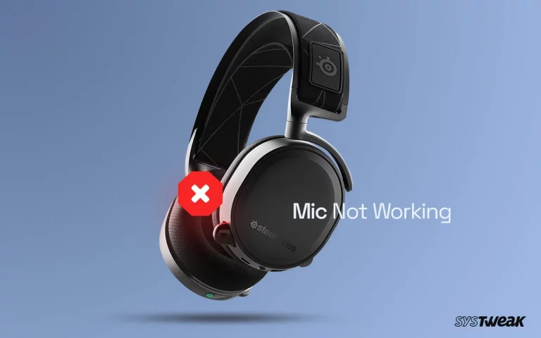 How to Fix “SteelSeries Arctis 7 Mic Stops Working” Problem On Windows 11/10  