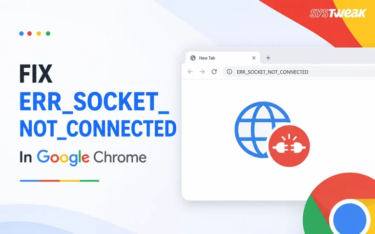 How To Fix ERR_SOCKET_NOT_CONNECTED In Google Chrome