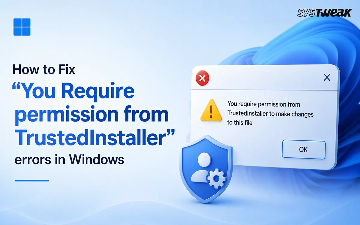 Fix "You Require Permission from TrustedInstaller" Error Windows