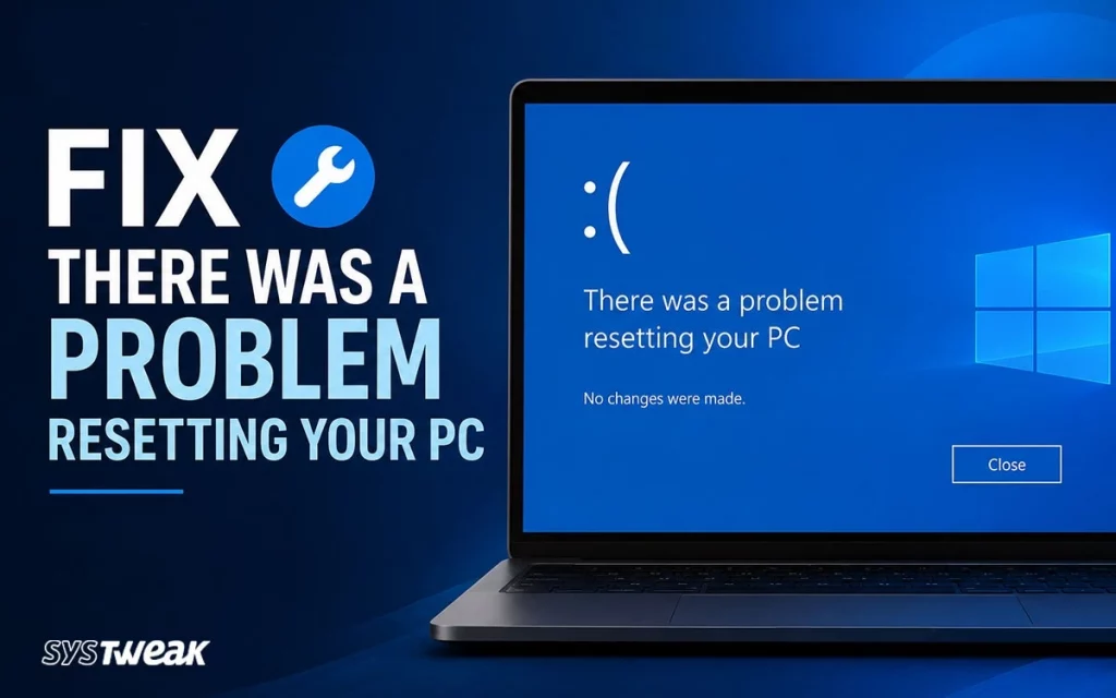 Fix “There was a Problem Resetting your PC”(Windows 10 & 11)
