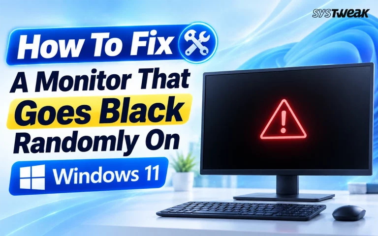 How to Fix a Monitor That Goes Black Randomly on Windows 11