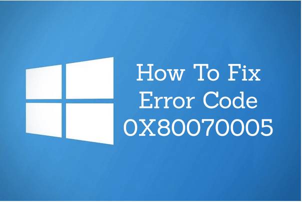 What is Error Code 0x80070005