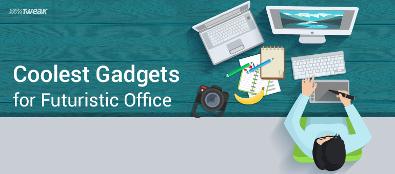 Cool Office Gadgets For The Gadget Freaks Part 2 Cool Office Gadgets For The Gadget