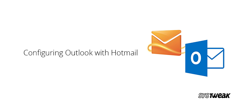 How To Configure Windows Live Hotmail With Outlook